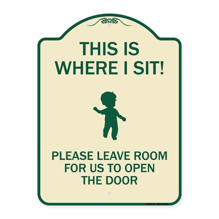 Signmission This Is Where I Sit! Please Leave Room for Us to Open Door Aluminum Sign, 24" x 18", TG-1824-22810 A-DES-TG-1824-22810